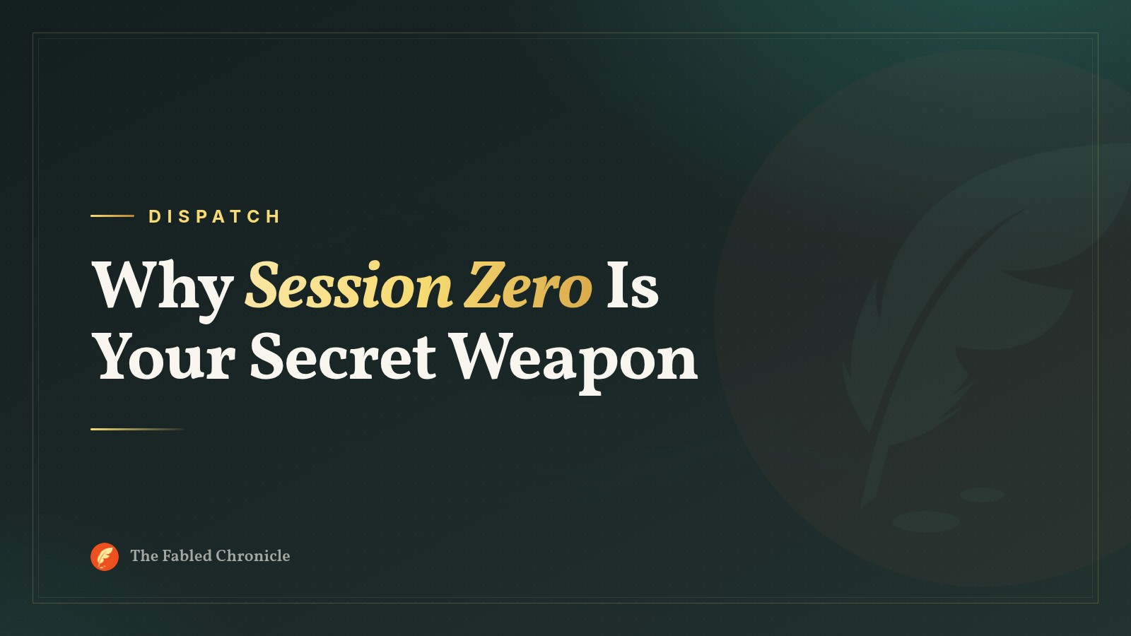 Why Session Zero Is Your Secret Weapon