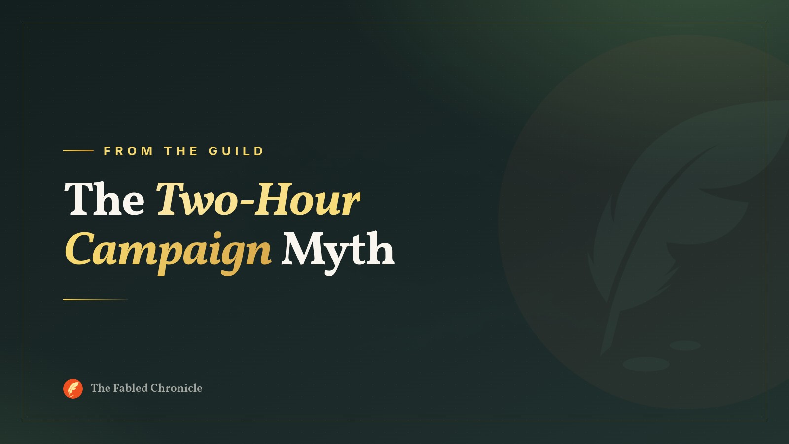 The Two-Hour Campaign Myth