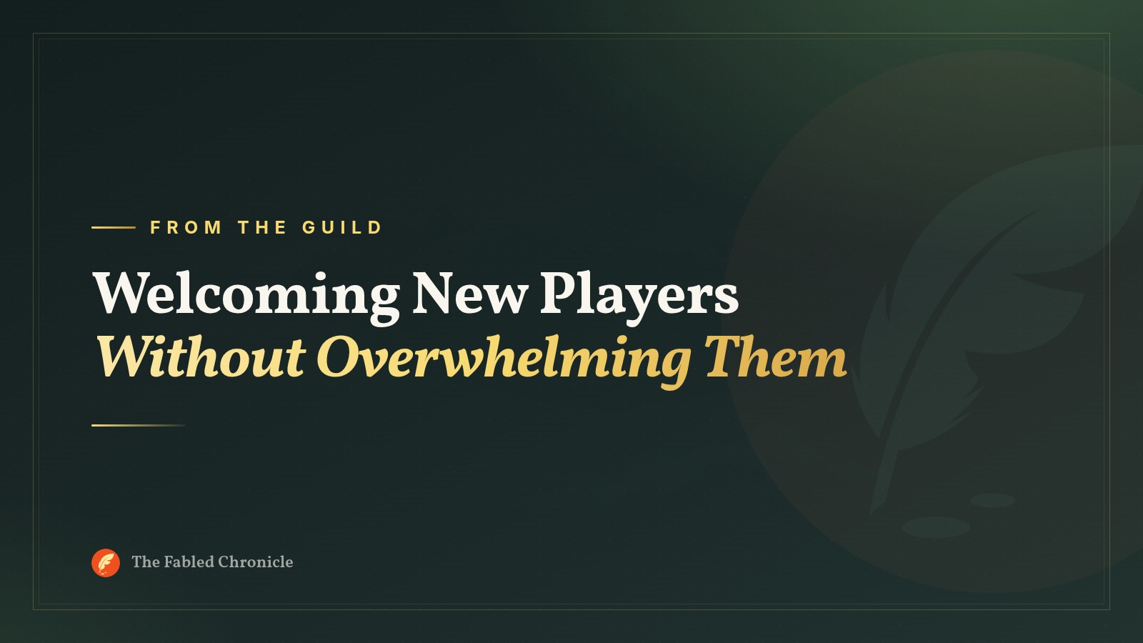 Welcoming New Players Without Overwhelming Them
